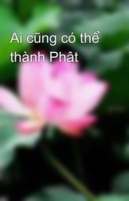 Ai cũng có thể thành Phật