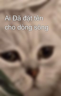 Ai Đã đặt tên cho dòng sông