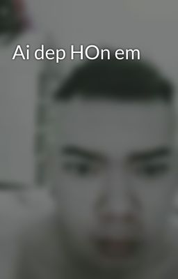 Ai dep HOn em