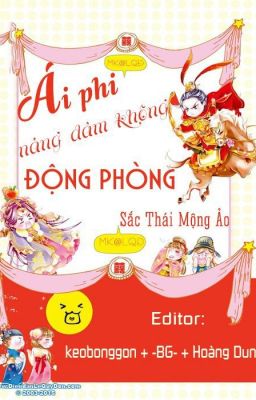 Ái Phi, Nàng Dám Không Động Phòng?! - Sắc Thái Mộng Ảo [Edit - Full]