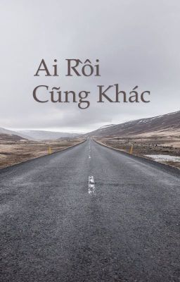 Ai rồi cũng khác