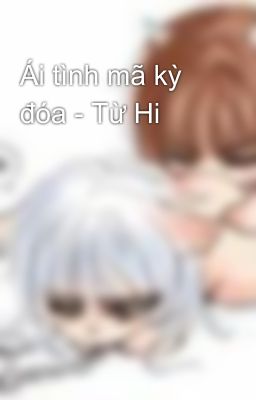 Ái tình mã kỳ đóa - Từ Hi