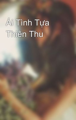 Ái Tình Tựa Thiên Thu