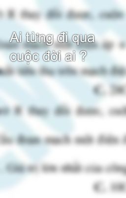 Ai từng đi qua cuộc đời ai ?