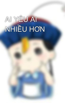 AI YÊU AI NHIỀU HƠN