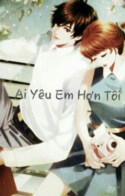 Ai Yêu Em Hơn Tôi