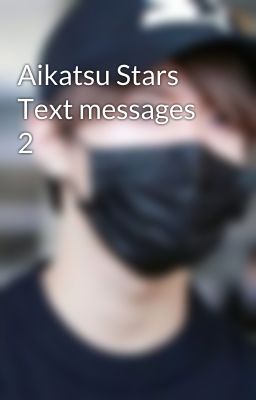 Aikatsu Stars Text messages 2