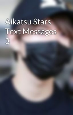 Aikatsu Stars Text Messages 3