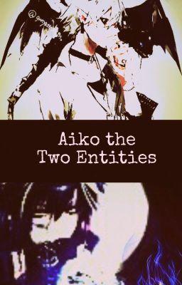 Aiko the Two Entities