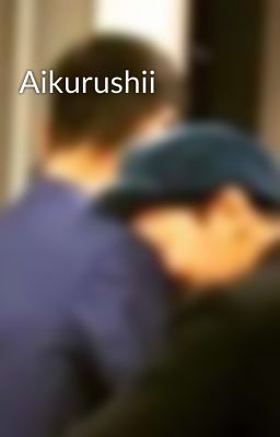 Aikurushii