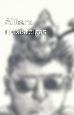 Ailleurs n'existe pas