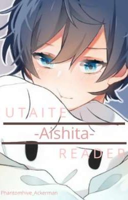 -AISHITA- || Utaite x Reader ||