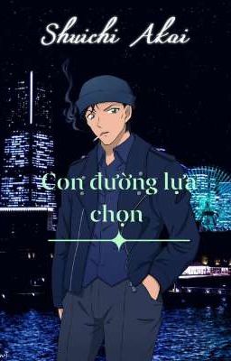 (akai x akemi) con đường lựa chọn...