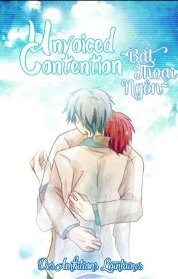 [AkaKuro Fanfic] Unvoiced Contention (Bất Thoại Ngôn)