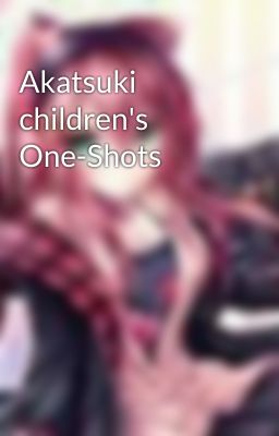 Akatsuki children's One-Shots