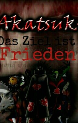 Akatsuki das Ziel ist Frieden //Abgebrochen//