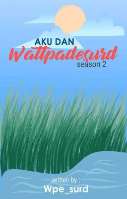 Aku dan Wattpadesurd season 2