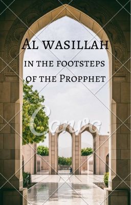 Al Wasillah (In The Footsteps Of The Prophet PBUH)