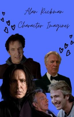 Alan Rickman/ Characters (x reader imagines)