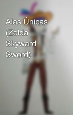 Alas Únicas (Zelda Skyward Sword) 