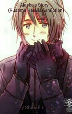 Alaska's Story: (Rusame Hetalia Fanfiction)