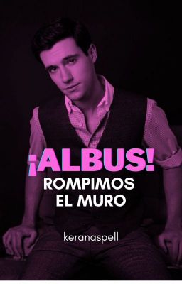 ¡Albus! Rompimos el muro.