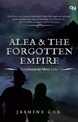 Alea and The Forgotten Empire- Perjalanan ke Masa Lalu (SUDAH TERBIT)