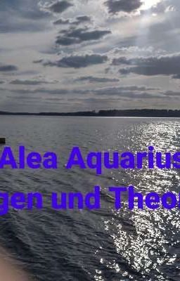 Alea Aquarius Fragen & Theorien 