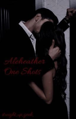 Aleheather One Shots