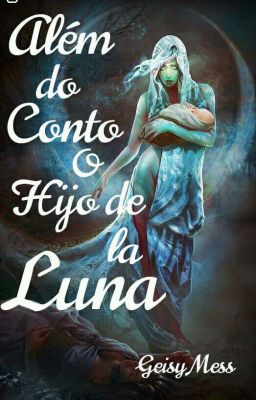 ☆Além Do Conto O Filho Da Lua☆ [Em Andamento]