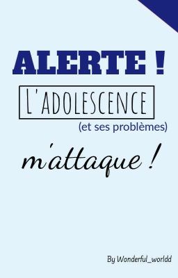 Alerte ! L'adolescence m'attaque !