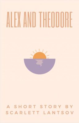 Alex and Theodore ✓