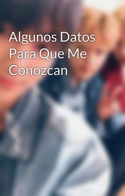 Algunos Datos Para Que Me Conozcan