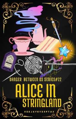 Alice in Stringland [Dangers Between Us Series #22)