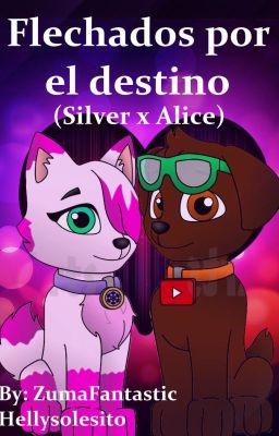 ❄️Alice & Silver⚡: Flechados por el destino| By ZumaFantastic & Hellysolesito