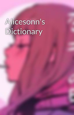 Alicesonn's Dictionary