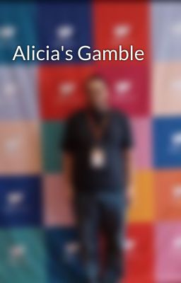 Alicia's Gamble