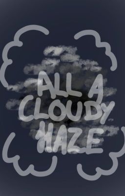 all a cloudy haze