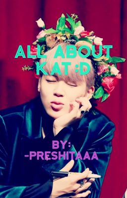 All about kat~ :3