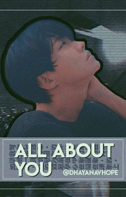 All about you ✿ HopeV [O.S]