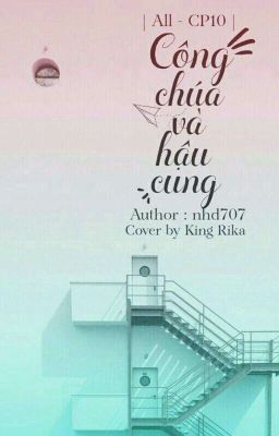 [All-CP10] Công chúa và Hậu cung.