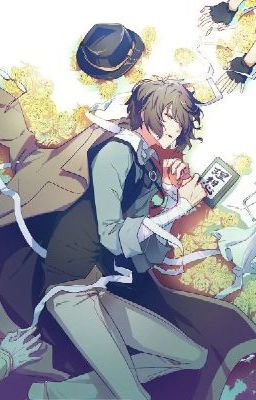 (All Dazai) Không có dị năng Dazai-san muốn như thế nào chạy trốn mới hảo