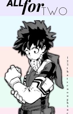 ALL FOR TWO // my hero academia // izuku x reader