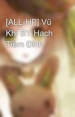 [ALL-HP] Vũ Khí BY Hạch Tiềm Đĩnh