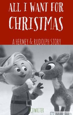 All I Want For Christmas | A Hermey & Rudolph Story