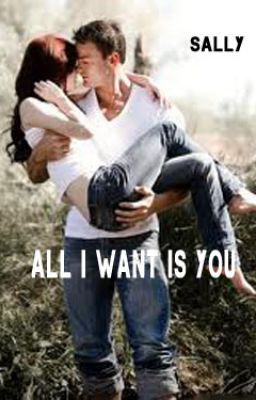 All I Want is You