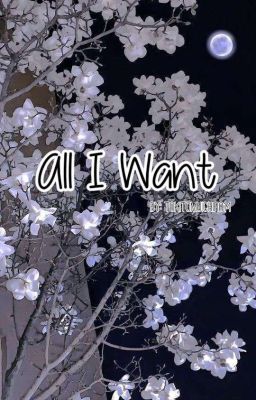 All I Want ( One Shot Genmui)