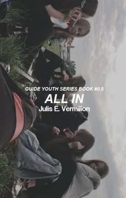 All In [Guide Youth Series ~ Book #0.5]