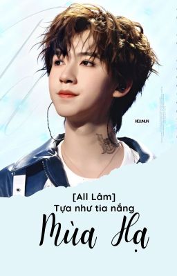 [All Lâm] Tựa như tia nắng mùa hạ