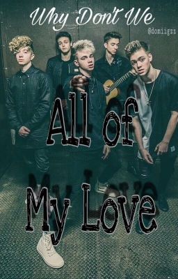 All of my love • WHY DON'T WE